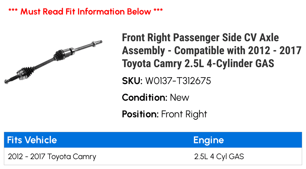 Front Right Passenger Side  Axle Assembly - Compatible with 2012 - 2017 Toyota Camry 2.5L 4-Cylinder  2013 2014 2015 2016