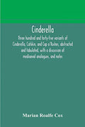 Pre-Owned Cinderella; three hundred and forty-five variants of Cinderella, Catskin, Cap o'Rushes, abstracted tabulated, with a discussion mediaeval analogues, Paperback